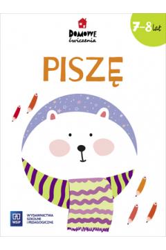 Domowe ćwiczenia. Piszę. Wiek 7-8 lat WSiP