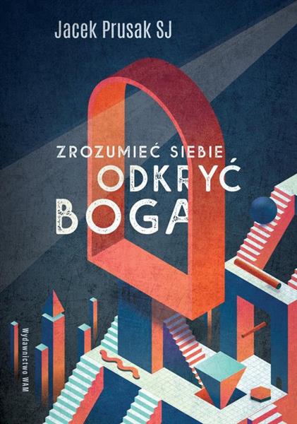 ZROZUMIEĆ SIEBIE, ODKRYĆ BOGA