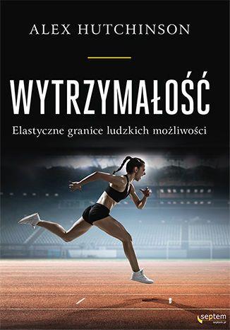 WYTRZYMAŁOŚĆ. ELASTYCZNE GRANICE LUDZKICH...