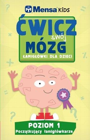 MENSA KIDS. ĆWICZ SWÓJ MÓZG. ŁAMIGŁÓWKI DLA DZIECI