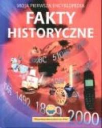 Fakty historyczne. Moja pierwsza encyklopedia