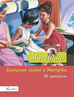 MARTYNKA. W SAMOLOCIE. ZACZYNAM CZYTAĆ Z MARTYNKĄ