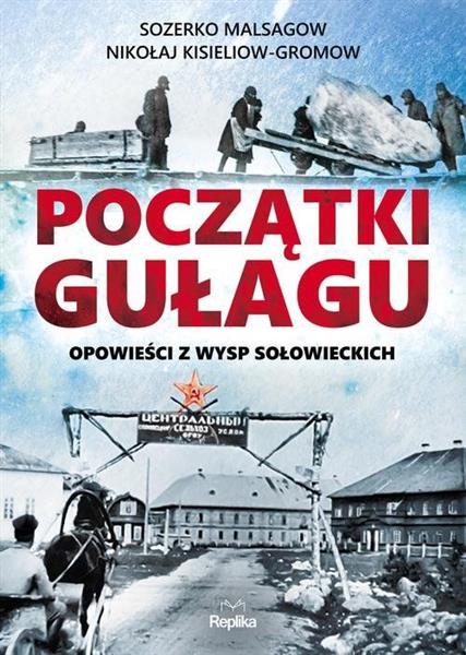 POCZĄTKI GUŁAGU. OPOWIEŚCI Z WYSP SOŁOWIECKICH