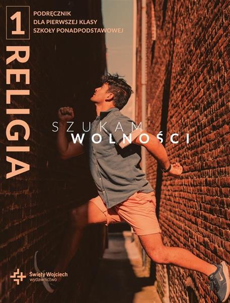 SZUKAM WOLNOŚCI. KATECHIZM DLA KLASY 1 SZKOŁY PONA
