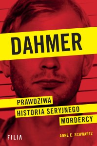 Dahmer. Prawdziwa historia seryjnego mordercy