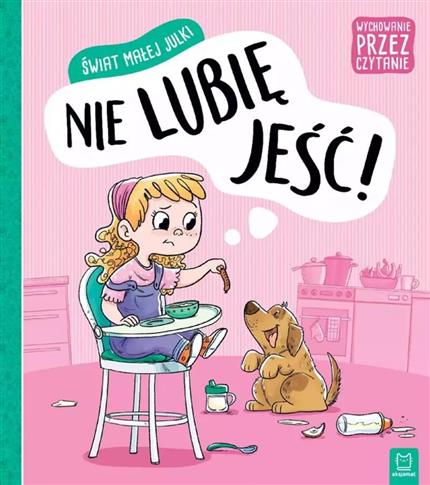 ŚWIAT MAŁEJ JULKI. NIE LUBIĘ JEŚĆ