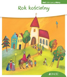 Rok kościelny. Mali Odkrywcy Wiary