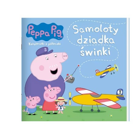ŚWINKA PEPPA. KSIĄŻECZKI Z PÓŁECZKI. SAMOLOTY DZIA