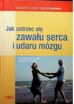 JAK USTRZEC SIĘ ZAWAŁU SERCA I UDARU MÓZGU