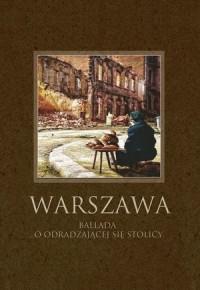 WARSZAWA BALLADA O ODRADZAJĄCEJ SIĘ STOLICY