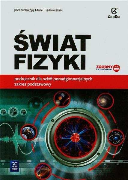 ŚWIAT FIZYKI. PODRĘCZNIK DLA SZKÓŁ PONADGIMNAZJALN