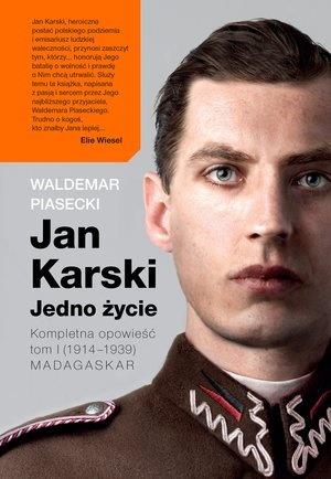 JAN KARSKI. JEDNO ŻYCIE. KOMPLETNA OPOWIEŚĆ. TOM 1