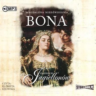 Zmierzch Jagiellonów. Tom 1. Bona. Audiobook