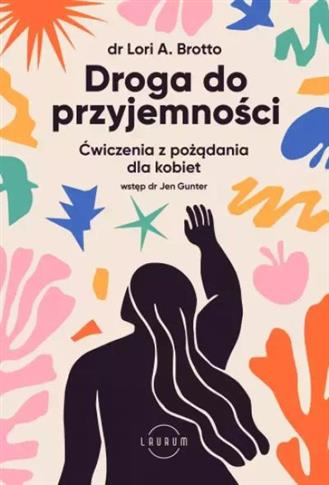 DROGA DO PRZYJEMNOŚCI. ĆWICZENIA Z POŻĄDANIA DLA K