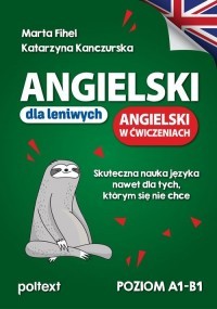 ANGIELSKI DLA LENIWYCH ANGIELSKI W ĆWICZENIACH.