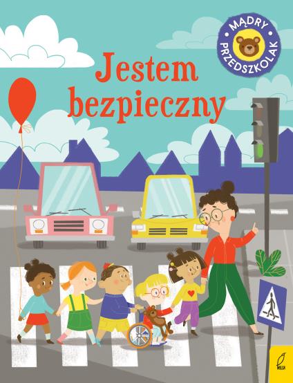 MĄDRY PRZEDSZKOLAK. JESTEM BEZPIECZNY