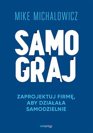 SAMOGRAJ. ZAPROJEKTUJ FIRMĘ, ABY DZIAŁAŁA