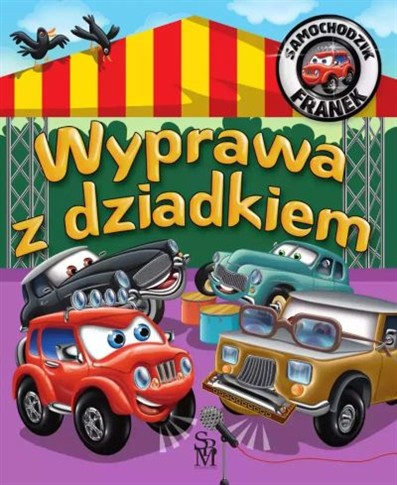 SAMOCHODZIK FRANEK. WYPRAWA Z DZIADKIEM