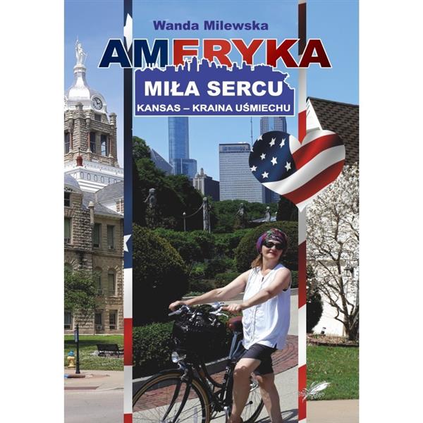 AMERYKA MIŁA SERCU. KANSAS - KRAINA UŚMIECHU