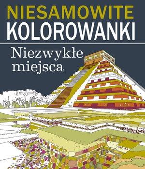 NIESAMOWITE KOLOROWANKI. NIEZWYKŁE MIEJSCA