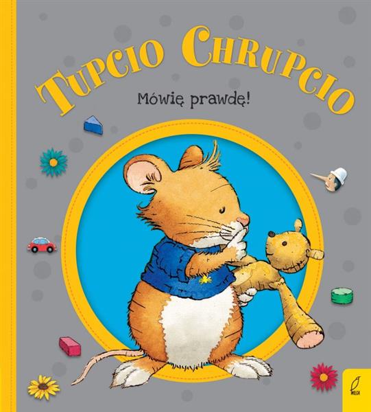 TUPCIO CHRUPCIO. MÓWIĘ PRAWDĘ!