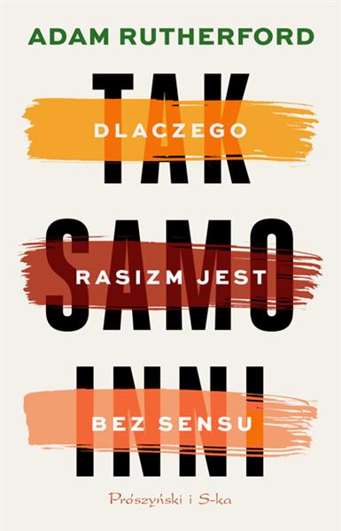 TAK SAMO INNI. DLACZEGO RASIZM JEST BEZ SENSU