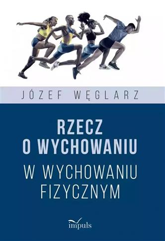 Rzecz o wychowaniu w wychowaniu fizycznym