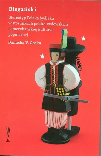 BIEGAŃSKI. STEREOTYP POLAKA BYDLAKA W STOSUNKACH P