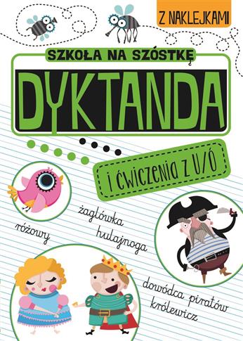 SZKOŁA NA SZÓSTKĘ. DYKTANDA I ĆWICZENIA Z U/Ó
