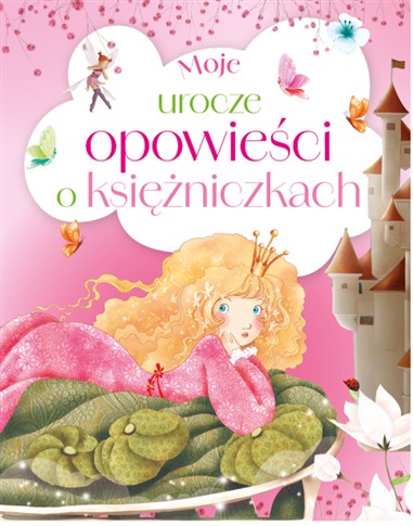 MOJE UROCZE OPOWIEŚCI O KSIĘŻNICZKACH