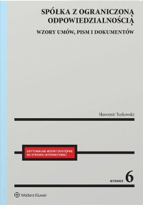 Spółka z ograniczoną odpowiedzialnością. Wzory umów, pism i dokumentów