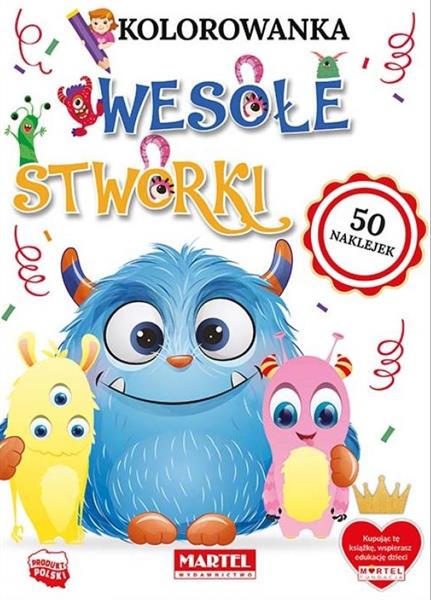 KOLOROWANKA Z NAKLEJKAMI. WESOŁE STWORKI