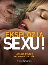 EKSPLOZJA SEXU! 23 SCENARIUSZE NA GORĄCY WIECZÓR