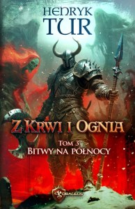 Bitwy na północy. Z Krwi i Ognia. Tom 3