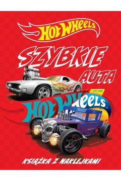 Hot Wheels Szybkie auta. Książka z naklejkami