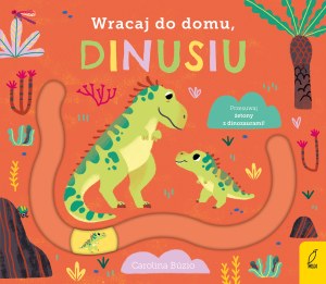 Wracaj do domu, dinusiu