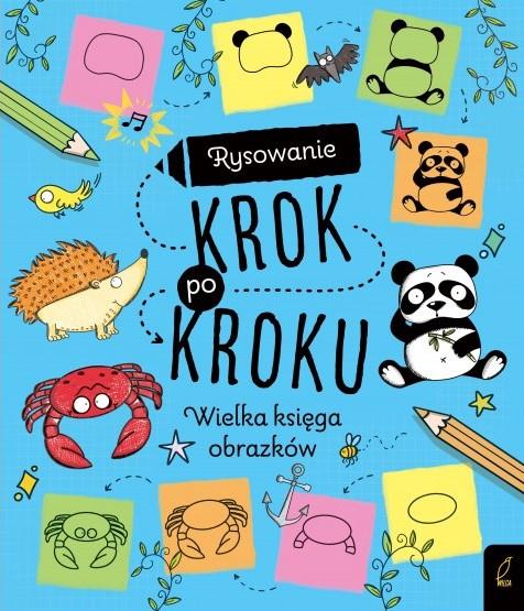 RYSOWANIE KROK PO KROKU. WIELKA KSIĘGA OBRAZKÓW