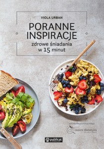 Poranne inspiracje. Zdrowe śniadania w 15 minut wyd. 2026