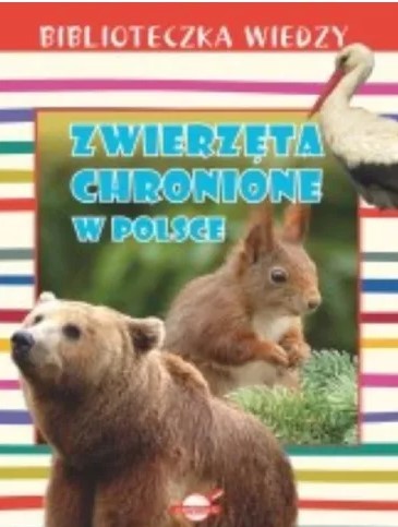 BIBLIOTECZKA WIEDZY. ZWIERZĘTA CHRONIONE W POLSCE
