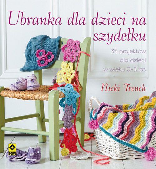 UBRANKA DLA DZIECI NA SZYDEŁKU. 35 PROJEKTÓW DLA D