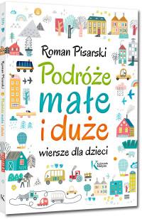 PODRÓŻE MAŁE I DUŻE. WIERSZE DLA DZIECI