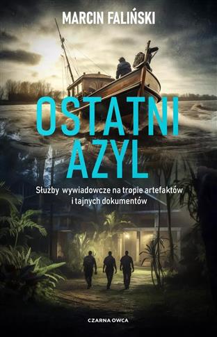 Ostatni azyl. Służby wywiadowcze na tropie artefak