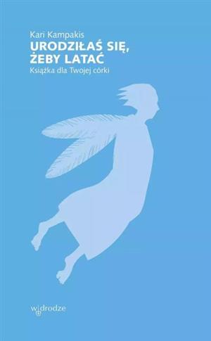 Urodziłaś się, żeby latać. Książka dla Twojej