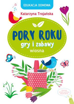 EDUKACJA DOMOWA. PORY ROKU. GRY I ZABAWY. WIOSNA