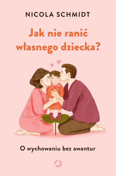 JAK NIE RANIĆ WŁASNEGO DZIECKA