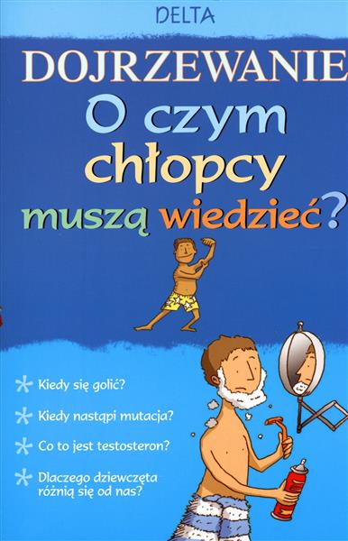 DOJRZEWANIE. O CZYM CHŁOPCY MUSZĄ WIEDZIEĆ?