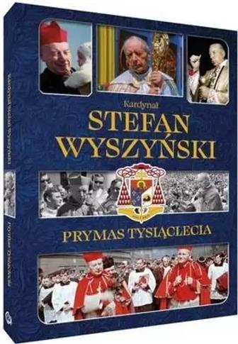 Kardynał Stefan Wyszyński. Prymas Tysiąclecia