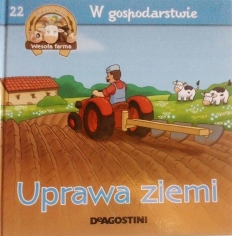 W GOSPODARSTWIE. UPRAWA ZIEMI GILLES LAURENDON