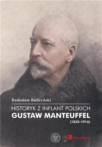 Historyk z Inflant Polskich. Gustaw Manteuffel