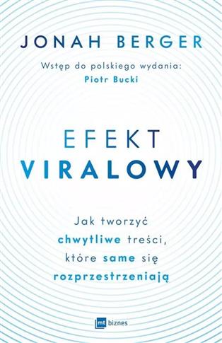 Efekt viralowy. Jak tworzyć chwytliwe treści, któr